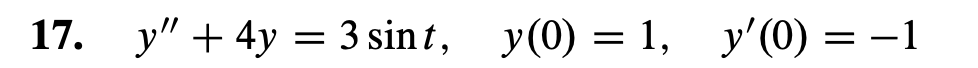 17. y"4y = 3 sint, y(0) = 1, y'(0) = -1
