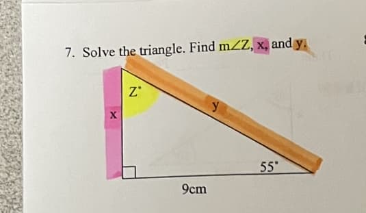 7. Solve the triangle. Find m2Z, x, and y.
Z'
X
55°
9cm
