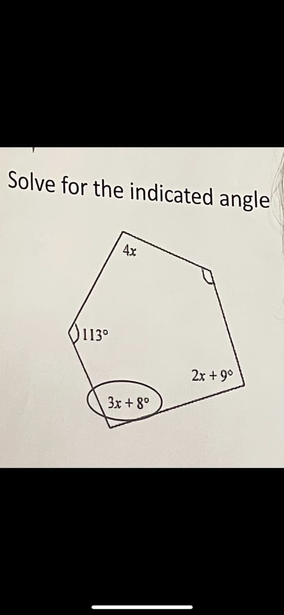 Solve for the indicated angle
4x
113°
2x + 9°
3x +8°
