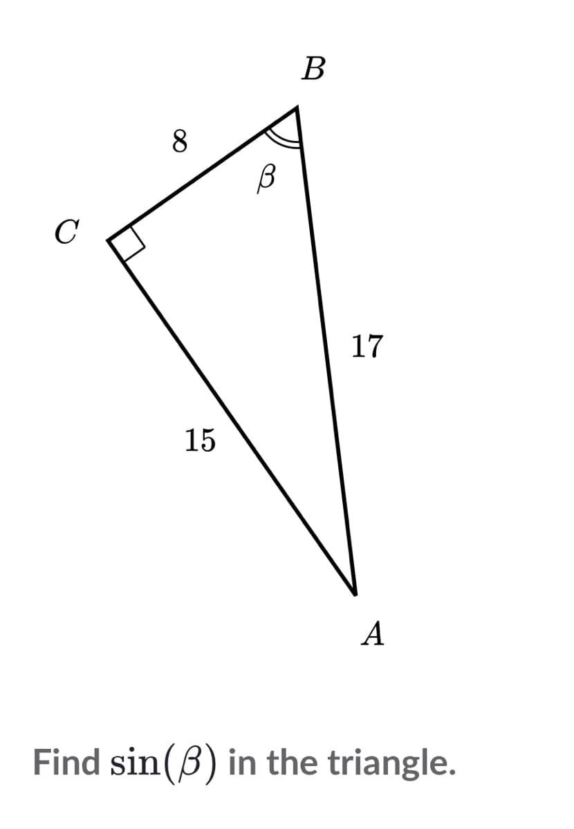 В
8
C
17
15
A
Find sin(B) in the triangle.
