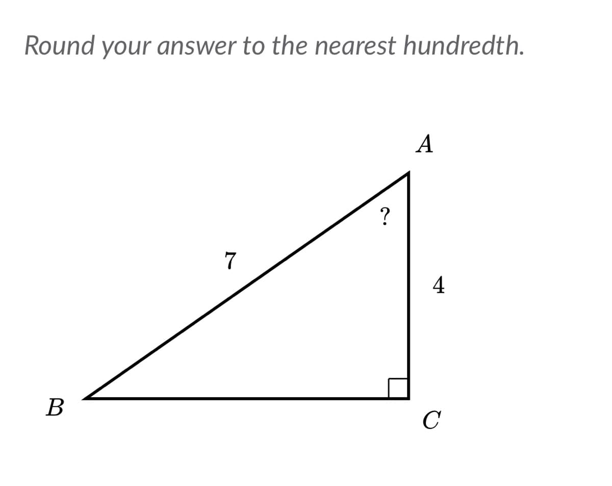 Round your answer to the nearest hundredth.
A
?
7
4
В
C
