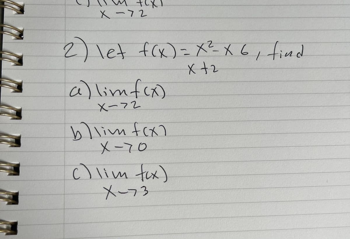 X-72
2) let f(x)=X? X C, fimd
a) limf(x)
X-72
blim fox)
メー70
c) lim fox)
メーフ3
