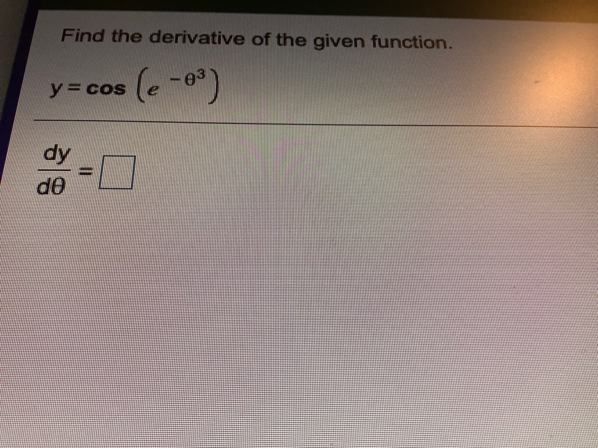 Find the derivative of the given function.
y3Dcos
dy
