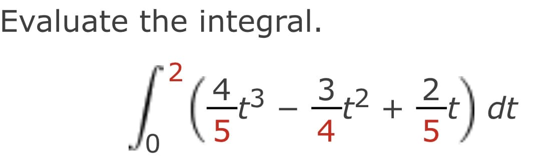 Evaluate the integral.
2
4,3
-t) dt
5
4
