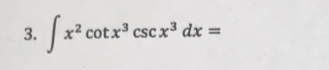 3.
x² cotx3 csc x3 dx
