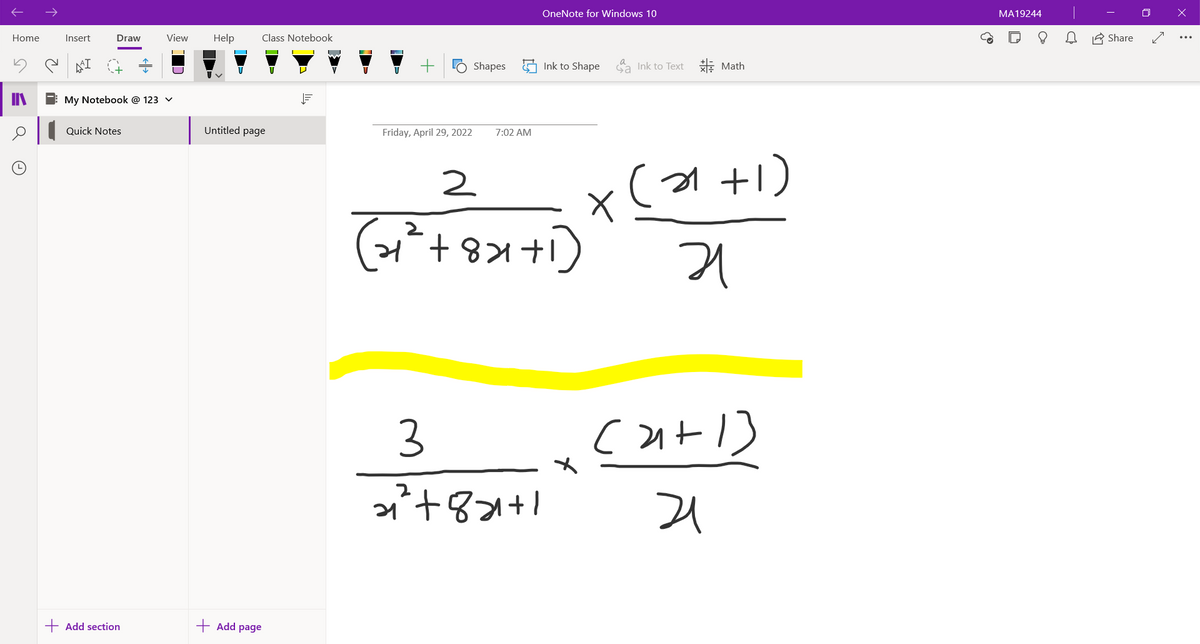 Home
S
O
+
2
Insert
My Notebook @ 123 ✓
Quick Notes
Draw
+ Add section
View
<>
Help Class Notebook
F
Untitled page
+ Add page
Shapes
OneNote for Windows 10
Ink to Shape Ink to Text Math
Friday, April 29, 2022
7:02 AM
2
(21 ²³² + 8×1+1)
3
2²+8+1+1
(21+1)
거
(2+1)
21
X
CO
MA19244
다
Share
s
x