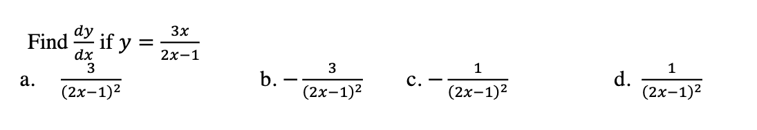 аy if y
3x
Find
dx
3
2х-1
1
1
b.
(2х-1)2
d.
(2х-1)2
а.
с.
(2х-1)2
(2х-1)2
