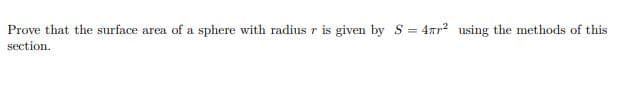 Prove that the surface area of a sphere with radius r is given by S = 4ar? using the methods of this
section.
