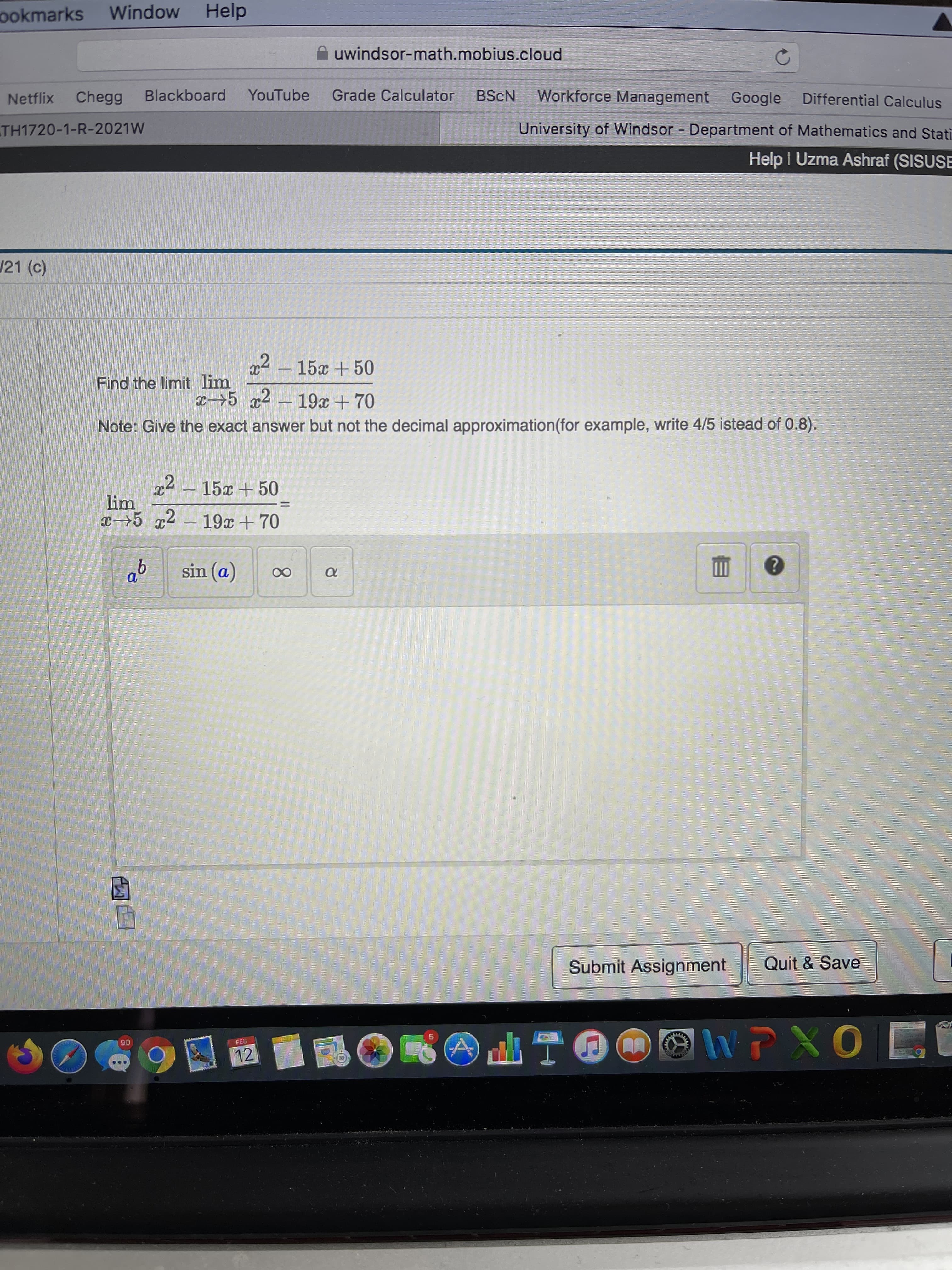 x2 – 15x + 50
Find the limit lim
x→5
x2 – 19x + 70
Note: Give the exact answer but not the decimal approximation(for example, write 4/5 istead of 0.8).
x2 – 15x + 50
lim
x→5 x2 –
19x +70
