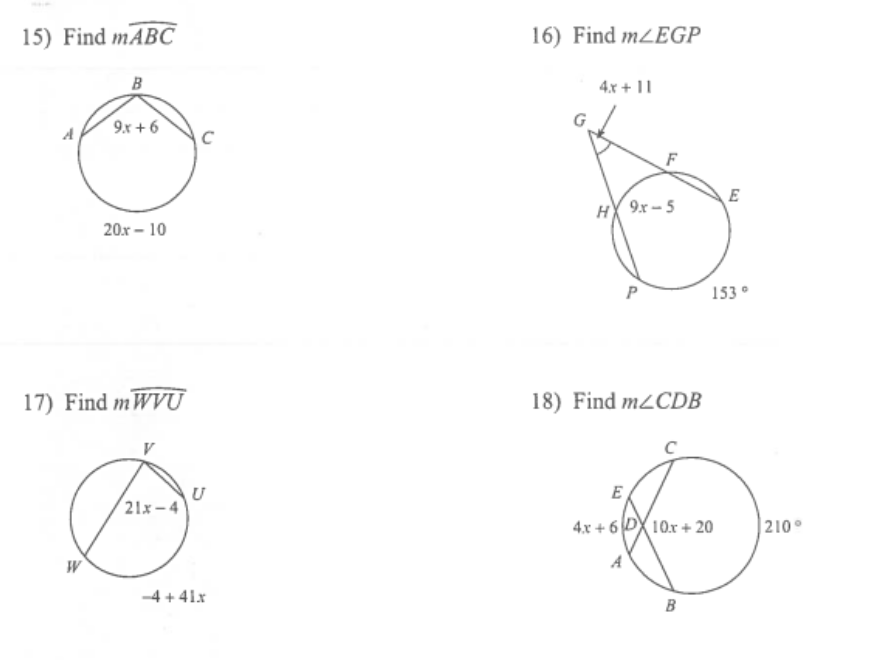 15) Find mABC
16) Find MZEGP
4x + 11
9.x + 6
A
E
HY 9.x - 5
20.x – 10
P
153°
17) Find mWVŨ
18) Find m2CDB
E
U
21x – 4
4x + 6 DX 10.x + 20
| 210°
W
A
-4 + 41x
B
