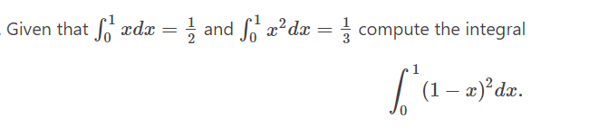 Given that f xdx
= 1/2
=
and
S₁x²dx = compute the integral
[*'(1 − x)²dx.
