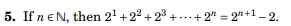 5. If n EN, then 2¹ +22 +23+ + 2 = 2+1 -2.