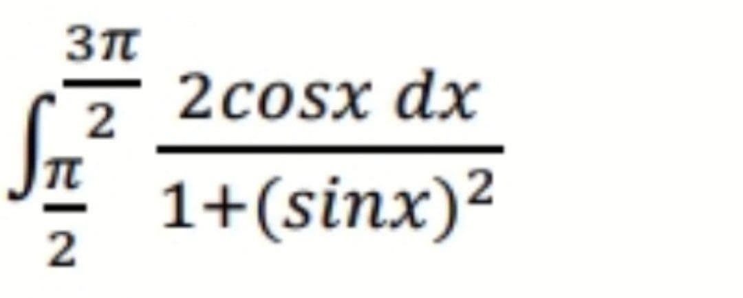 2cosx dx
2
1+(sinx)²
