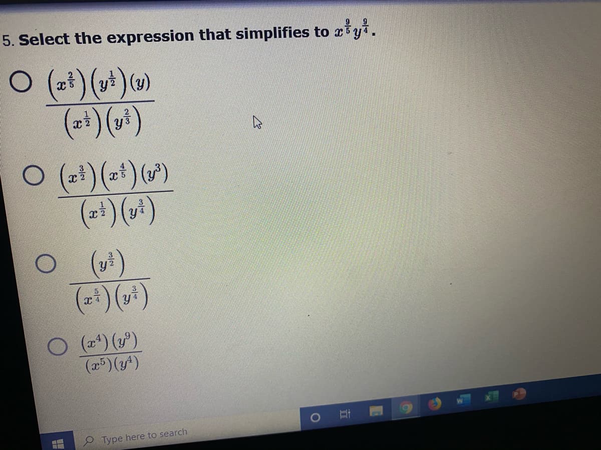 5. Select the expression that simplifies to xyi.
O (+)())
(*)(x³)
O (2) (-*) (s)
(2*) (v*)
y?
4.
()
O (a) ()
(2) (y)
Type here to search
立
