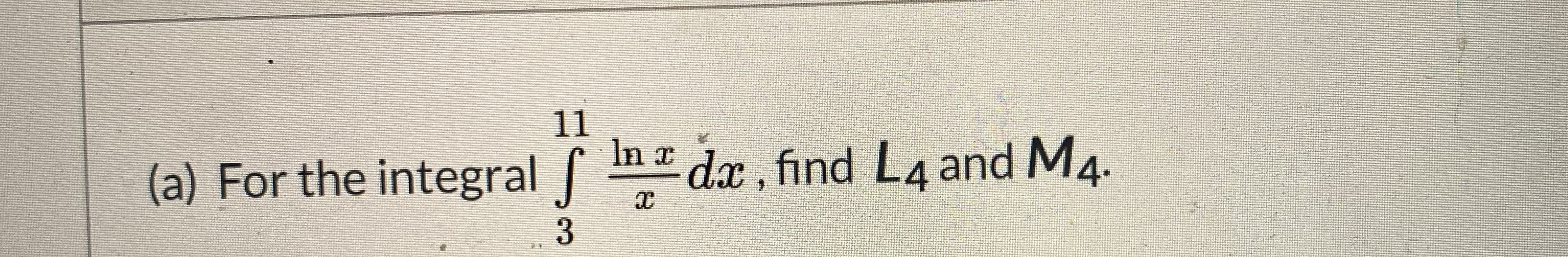 11
For the integral
In a dx, find L4 and M4.
