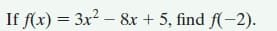 If f(x) = 3x? – 8x + 5, find f(-2).
