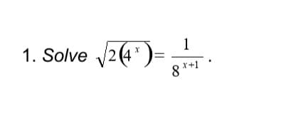 1. Solve 2(4")=
/2(4*
1
8 *+1
