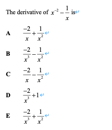 The derivative of x².
1.
is
-2
1
+
A
-2
1
B
-2
1
C
-2
+1e
D
-2
1
E
+
