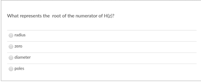 What represents the root of the numerator of H(2)?
radius
zero
diameter
poles
