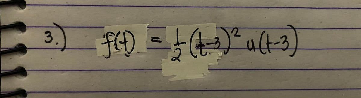 3.
f(t) == £ (4-³) ² u(1-3)