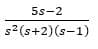 5s-2
s2 (s+2)(s-1)
