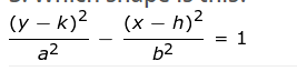 (y - k)²
a²
(x - h)²
b²
1