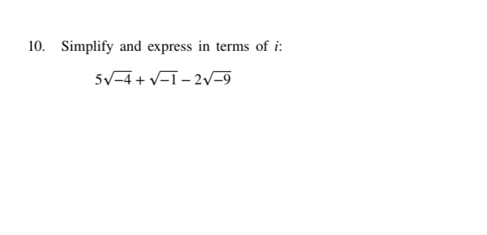 10. Simplify and express in terms of i:
5V-4 + v-I– 2V-9
