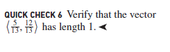 QUICK CHECK 6 Verify that the vector
(is. 15) has length 1. <
