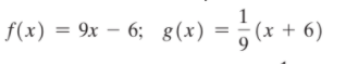 = }(x + 6)
f(x) = 9x – 6; g(x)
