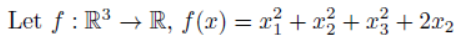 Let f : R³ → R, f(x) = x² + x3 + x² + 2x2
