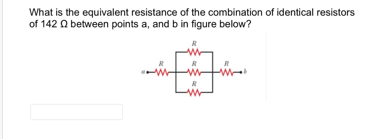 What is the equivalent resistance of the combination of identical resistors
of 142 Q between points a, and b in figure below?
R
R
R
R
R
