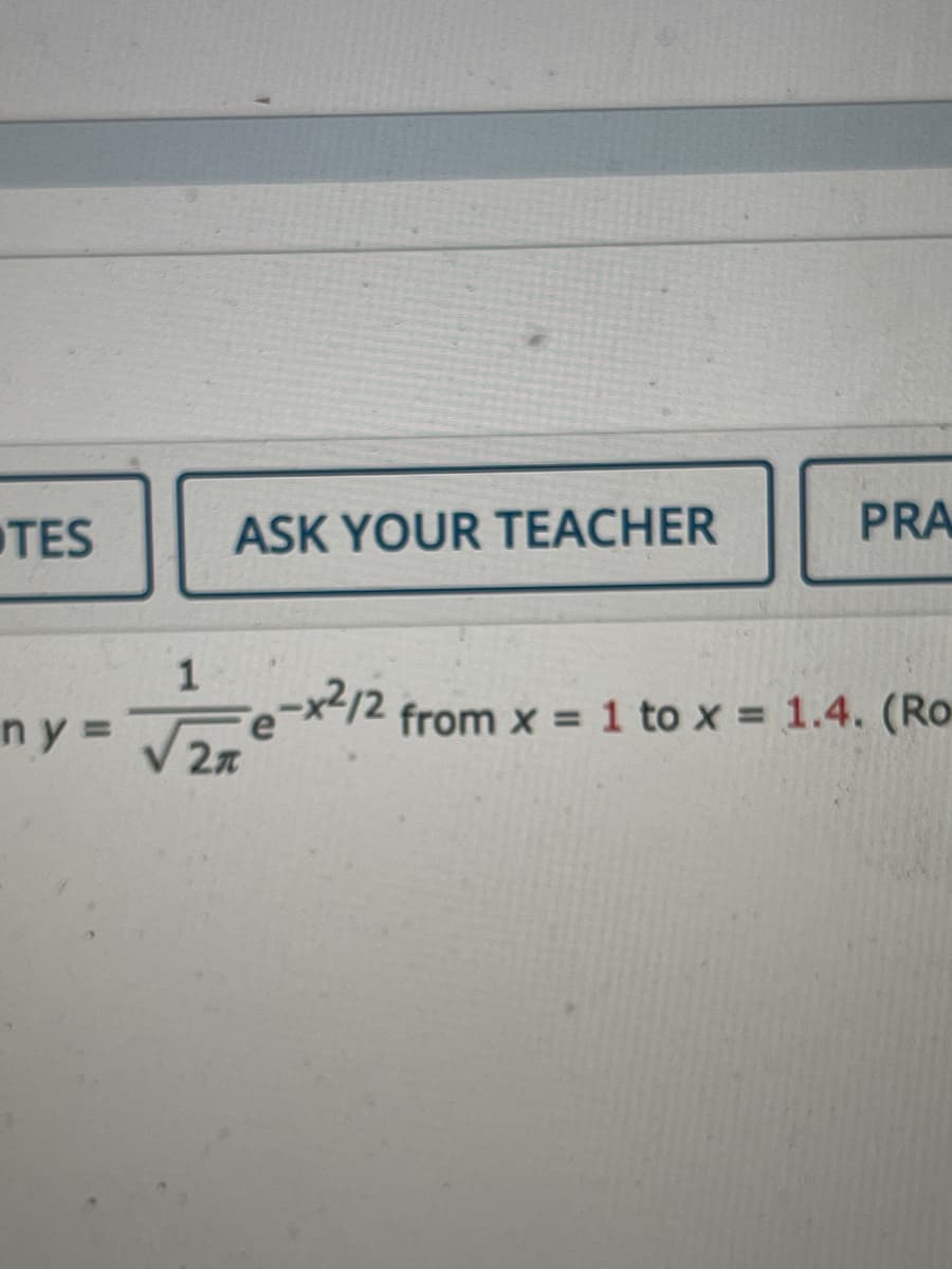 TES
ASK YOUR TEACHER
PRA
1
x212
ny =
from x = 1 to x = 1.4. (Ro
