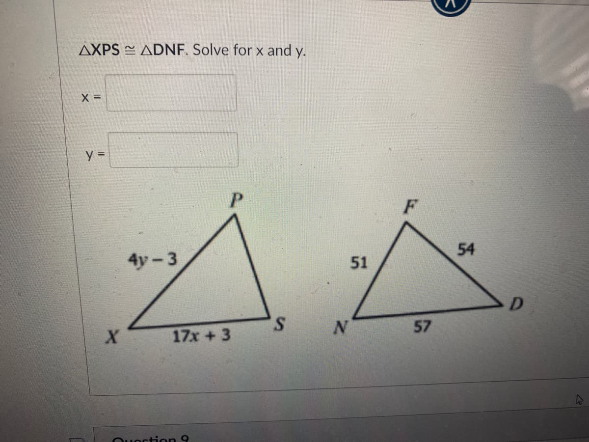 AXPS ADNF. Solve for x and y.
54
4у - 3
51
D.
S.
57
17x +3
Ouortion 9
