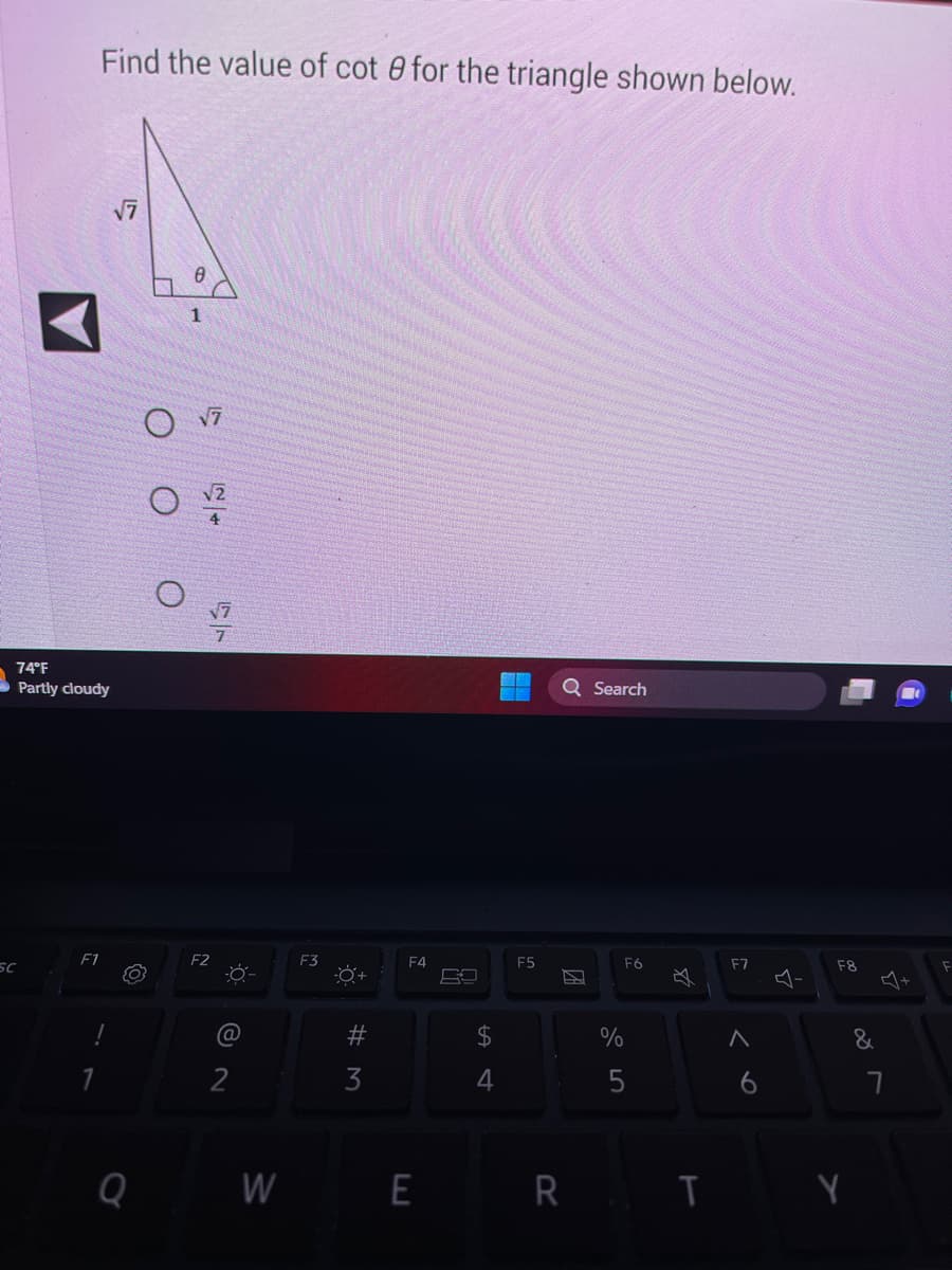 SC
Find the value of cot 8 for the triangle shown below.
74°F
Partly cloudy
F1
O
F2
O
2
F3
-O+
#M
3
F4
WE
SA 4
$
F5
Q Search
团
%
F6
5
R T
F7
^
6
25
F8
Y
&
■
4+
7
F