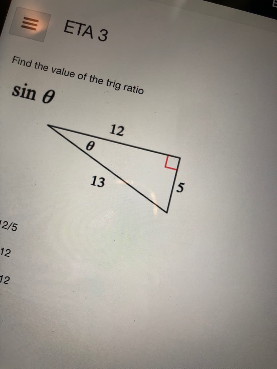 ETА З
Find the value of the trig ratio
sin 0
12
13
12/5
12
12
