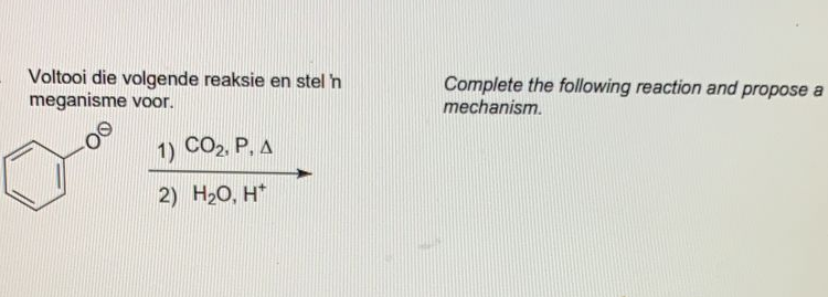 Voltooi die volgende reaksie en stel 'h
meganisme voor.
Complete the following reaction and propose a
mechanism.
1) CO2, P, A
2) H20, H*
