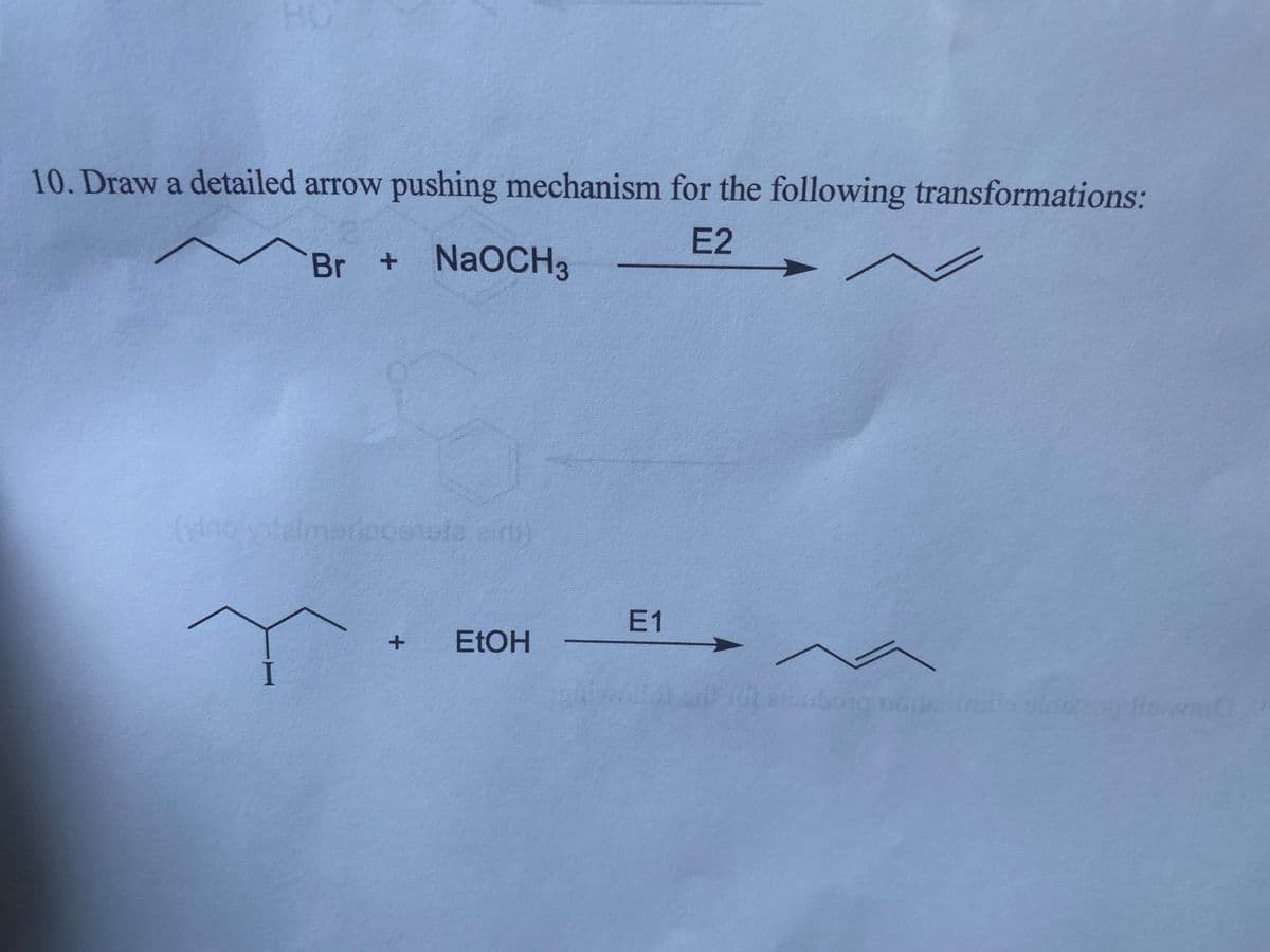 10. Draw a detailed arrow pushing mechanism for the following transformations:
E2
Br
+
NaOCH3
E1
ELOH
I.
inils

