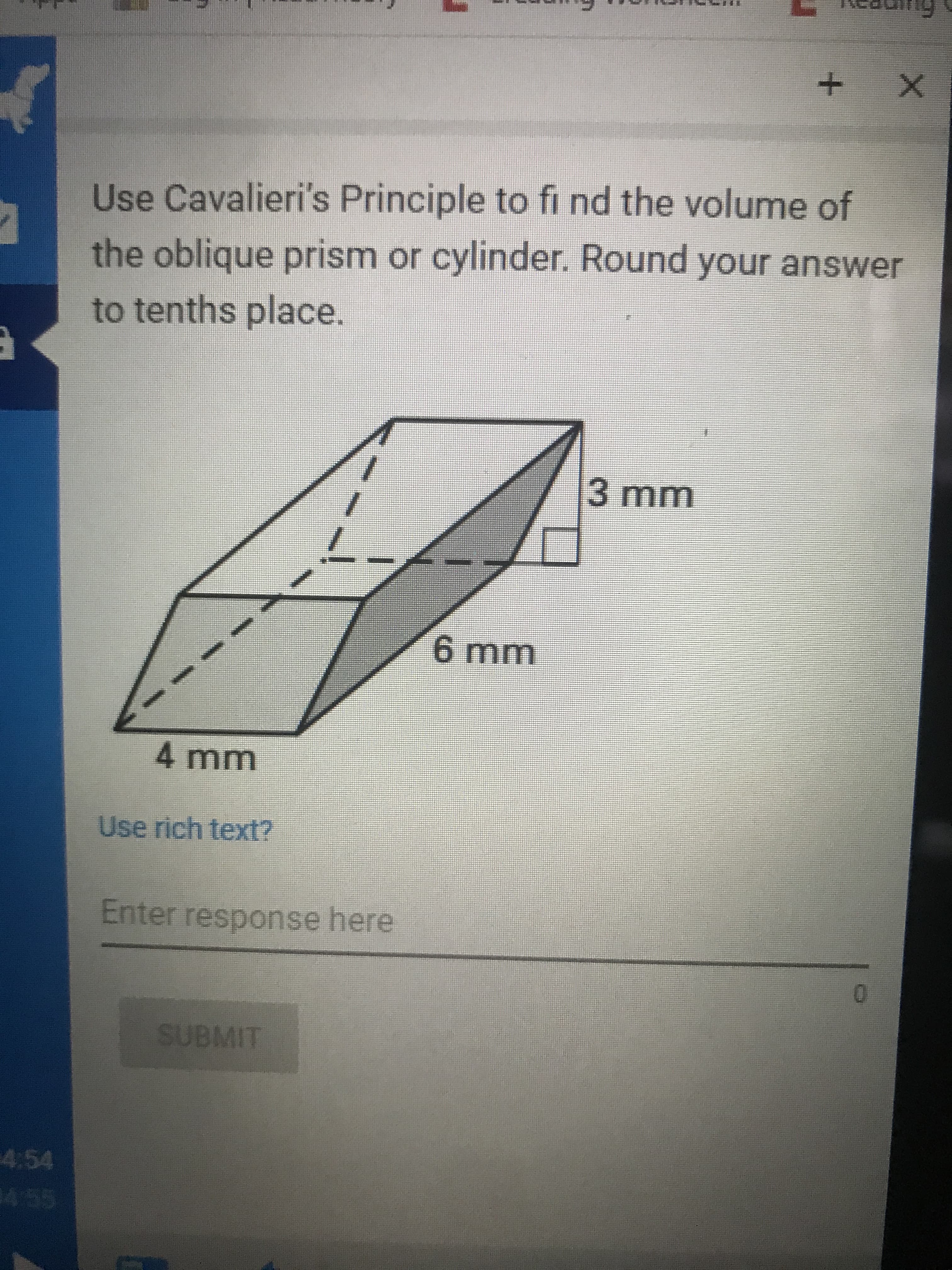 Use Cavalieri's Principle to fi nd the volume of
the oblique prism or cylinder. Round your answer
to tenths place.
