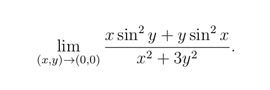 lim
(x,y)→(0,0)
r sin² y + y sin² a
x² + 3y²
