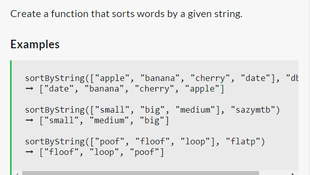 Create a function that sorts words by a given string.
Examples
sortByString(["apple", "banana", "cherry", "date"], "dt
→ ["date", "banana", "cherry", "apple"]
sortByString(["small", "big", "medium"], "sazymtb")
["small", "medium", "big"]
sortBystring(["poof", "floof", "loop"], "flatp")
→ ["floof", "loop", "poof"]