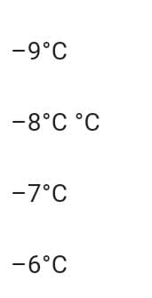-9°C
-8°C °C
-7°C
-6°C
