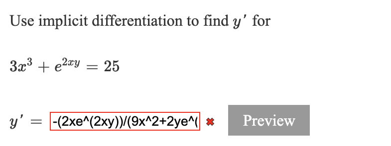 Use implicit differentiation to find y' for
3x3 + e2ay = 25
y'
-(2xe^(2xy))/(9x^2+2ye^(
Preview

