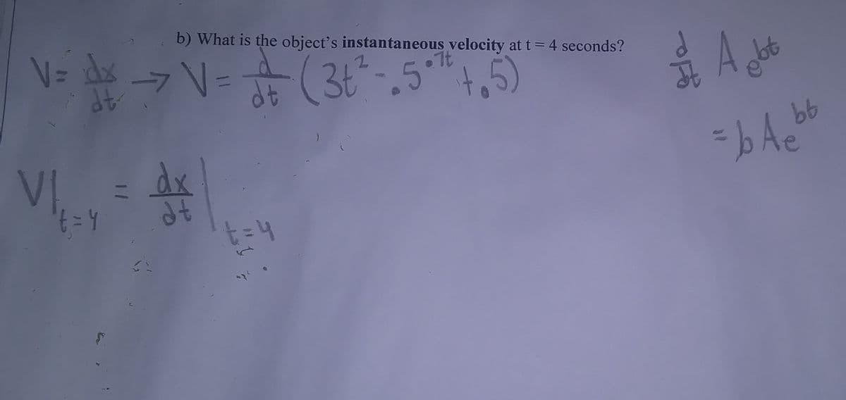b) What is the object's instantaneous velocity at t = 4 seconds?
1t
3t"-.5*
,5)
Ae
VI
dt
