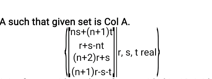 A such that given set is Col A.
(Ins+(n+1)t|
r+s-nt
(n+2)r+s |, s, t real
|(n+1)r-s-t|
