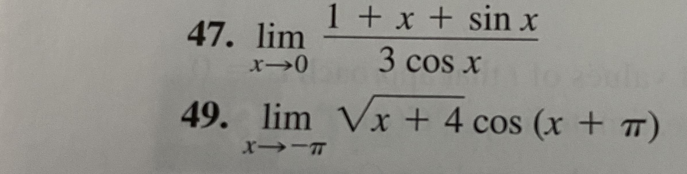 1 + x + sin x
47. lim
3 cos x
49. lim Vx + 4 cos (x + T)
