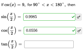 If csc(x) = 9, for 90° < x < 180°, then
(2)
cos) = 0.0556
sin
미()) = | 0.9985
2
tan() =
