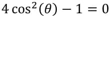 4 cos? (0) – 1 = 0
