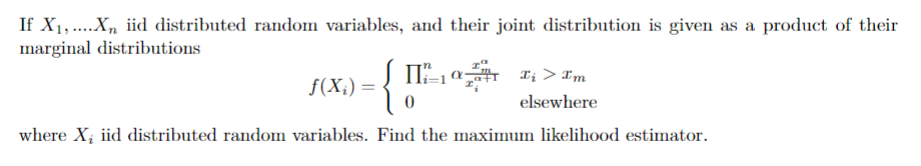 If X₁,....Xn iid distributed random variables, and their joint distribution is given as a product of their
marginal distributions
(II
f(x₁) =
{
where X₂ iid distributed random variables. Find the maximum likelihood estimator.
0
Iį > Im
elsewhere