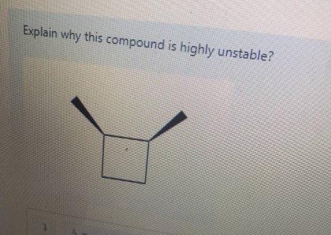 Explain why this compound is highly unstable?
