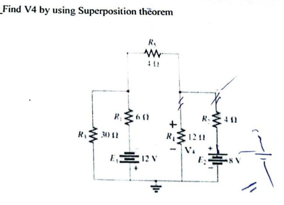 Find V4 by using Superposition theorem
R₁
R;
R₁
3042
200
=
/ //:
+
R.
1241
!!
دما